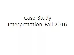 Case Study Interpretation Fall 2016