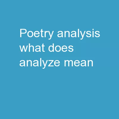Poetry Analysis What does “analyze” mean?