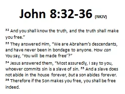 John 8:32-36   (NKJV) 32 