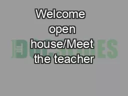 Welcome  open house/Meet the teacher