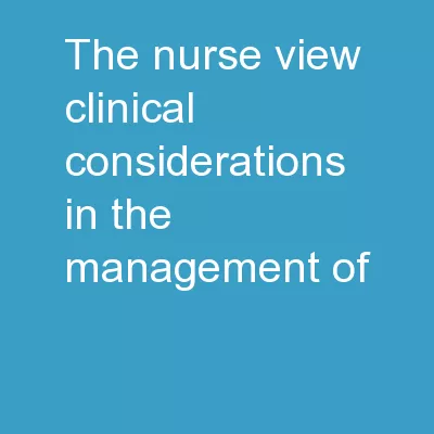 The Nurse View: Clinical Considerations in the Management of