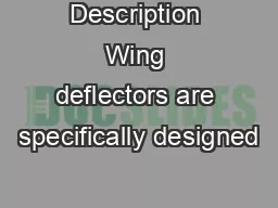 Description Wing deflectors are specifically designed