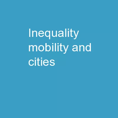 Inequality, Mobility,  and Cities