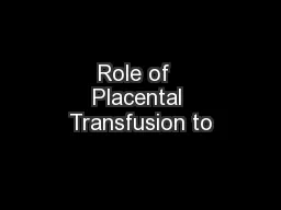 Role of  Placental Transfusion to