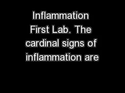 Inflammation First Lab. The cardinal signs of inflammation are