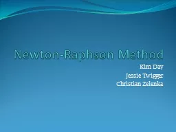 Newton-Raphson Method Kim Day