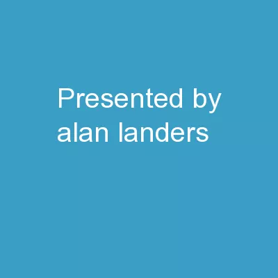 Presented by: Alan Landers