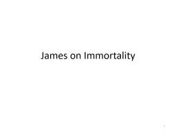 James on Immortality 1 William James’ Pragmatism