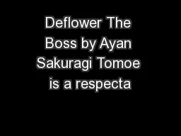 Deflower The Boss by Ayan Sakuragi Tomoe is a respecta