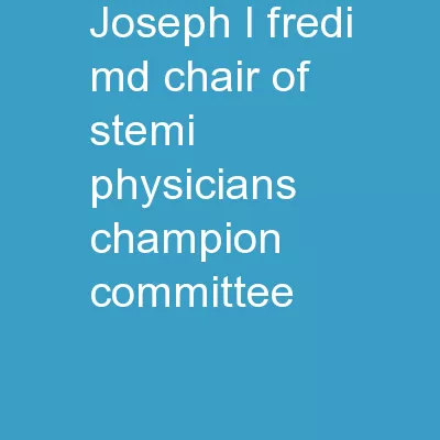 Joseph L.  Fredi , MD Chair of STEMI Physicians Champion Committee