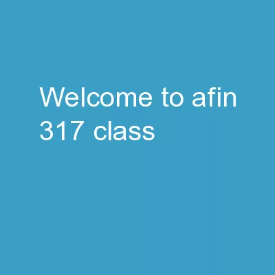 WELCOME TO AFIN 317 CLASS