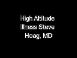 High Altitude Illness Steve Hoag, MD