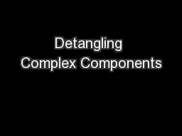 Detangling Complex Components