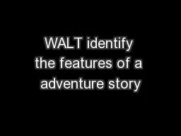 WALT identify the features of a adventure story