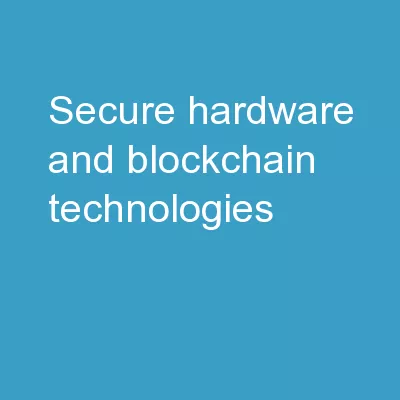 Secure Hardware and Blockchain Technologies