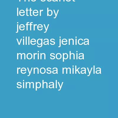 The Scarlet Letter  By:Jeffrey Villegas,Jenica Morin, Sophia Reynosa, Mikayla Simphaly