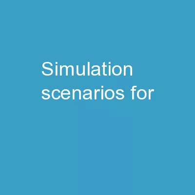 Simulation Scenarios for