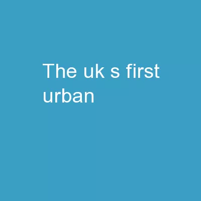 The  UK’s  First  Urban