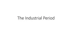 The Industrial Period An overview