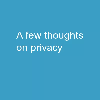 A Few Thoughts on Privacy