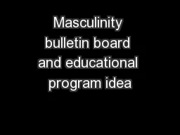 Masculinity bulletin board and educational program idea