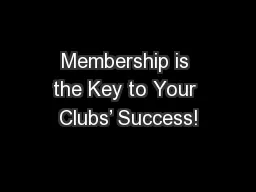Membership is the Key to Your Clubs’ Success!