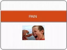 PAIN Objectives Understand Pain and Pain behaviors
