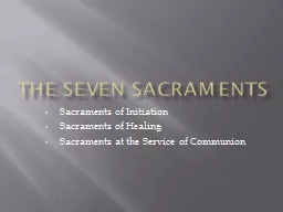 The Seven Sacraments Sacraments of Initiation