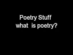Poetry Stuff what  is poetry?