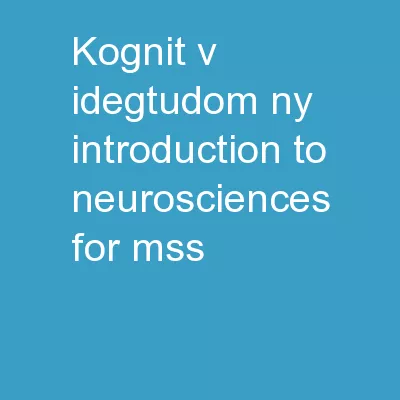 Kognitív idegtudomány Introduction to neurosciences for MSs.