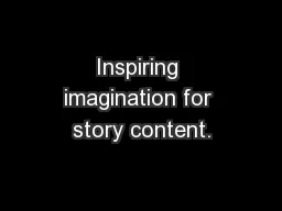Inspiring imagination for story content.