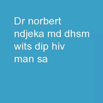 Dr. Norbert Ndjeka  MD, DHSM (Wits), Dip HIV Man (SA),