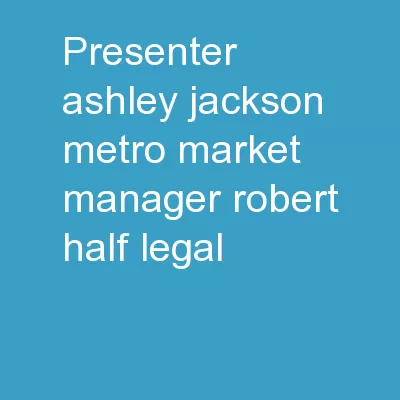 Presenter: Ashley Jackson, Metro Market Manager, Robert Half Legal