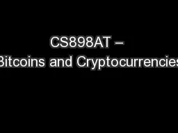 CS898AT – Bitcoins and Cryptocurrencies