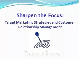 Sharpen the Focus:   Target Marketing Strategies and Customer Relationship Management