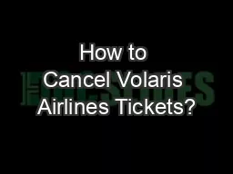 How to Cancel Volaris Airlines Tickets?
