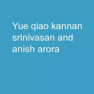 Yue Qiao, Kannan Srinivasan, and Anish Arora