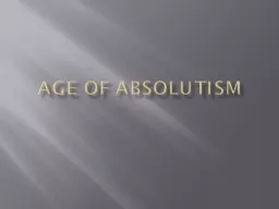 AGE OF ABSOLUTISM WHO ARE ABSOLUTE MONARCHS?