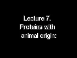 Lecture 7. Proteins with animal origin: