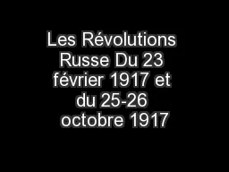 Les Révolutions Russe Du 23 février 1917 et du 25-26 octobre 1917