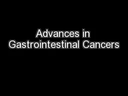 Advances in Gastrointestinal Cancers