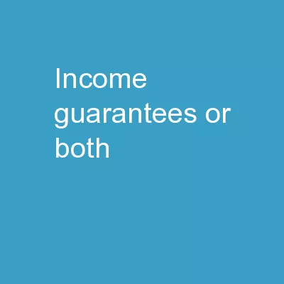 Income. Guarantees . OR BOTH