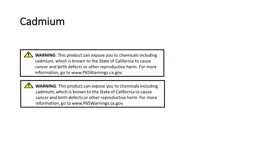 Cadmium WARNING : This product can expose you to chemicals including cadmium, which is