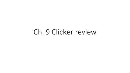 Ch. 9 Clicker review 9.1-9.3 only so far