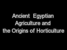 Ancient  Egyptian Agriculture and the Origins of Horticulture