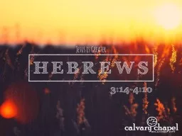 3:14-4:10 3:14-3:10 Hebrews 3 ~