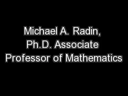 Michael A. Radin, Ph.D. Associate Professor of Mathematics