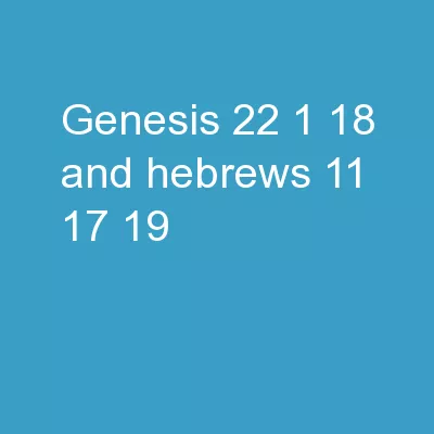 Genesis 22:1-18 and Hebrews 11:17-19