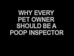 WHY EVERY PET OWNER SHOULD BE A POOP INSPECTOR