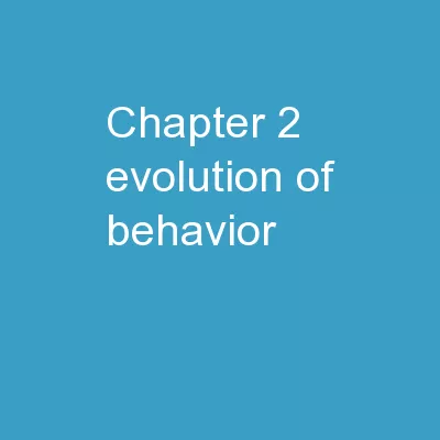 Chapter 2:  	 Evolution of Behavior